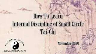 How to Learn Internal Discipline of Small Circle Tai Chi