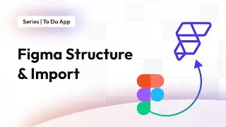 Figma Structure & Import | To Do App | FlutterFlow for Beginners