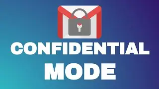 Gmail Confidential mode - How to password protect and create self destructing emails