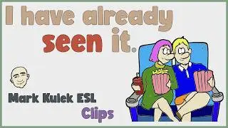 Have Already (present perfect tense) | English Class (clips) - Mark Kulek ESL