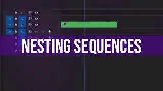 Premiere Pro Quick Tip: Nesting Sequences