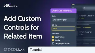 How to Add WordPress Custom Controls and Columns For New Related Item | JetEngine
