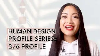 HUMAN DESIGN PROFILE SERIES: 3/6 PROFILE (MARTYR ROLE MODEL)