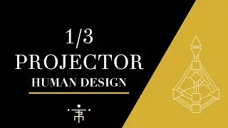 1/3 Projector | Human Design