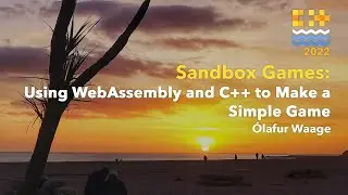 Sandbox Games: Using WebAssembly and C++ to Make a Simple Game - Ólafur Waage - C++ on Sea 2022