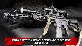 Smith & Wesson unveils new M&P 15 Sport III series rifle