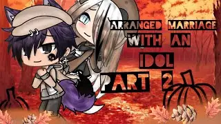 Arranged marriage with an idol | Part 2 | GLMM
