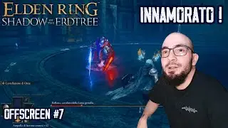 Miglior BOSS di SEMPRE ! - Elden Ring DLC Offscreen PARTE 7