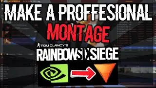 How To Make A Professional Montage - Rainbow Six Siege