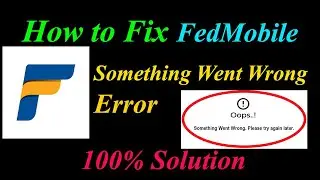 How to Fix FedMobile  Oops - Something Went Wrong Error in Android & Ios - Please Try Again Later