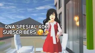 QNA SPESIAL 40K SUBSCRIBE!!🎉🥳