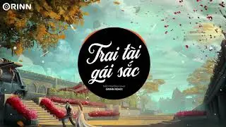 Trai Tài Gái Sắc (Orinn Remix) - NB3 Hoài Bảo | Nhạc Trẻ Remix Hot TikTok Gây Nghiện 2022