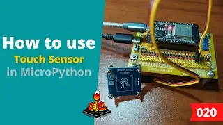 020 - MicroPython TechNotes: Touch Sensor