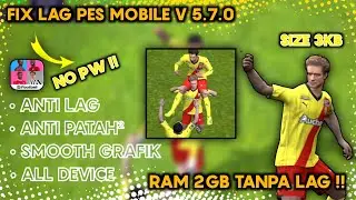 🇮🇩 FIX LAG PES MOBILE 2021 || SUPER SMOOTH 60FPS || ONLINE NO LAG DAN PATAH-PATAH || V 5.7.0