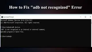 How to Fix “adb not recognized as internal or external command...” Error 2020