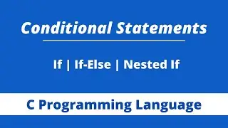 Conditional Statements in C programming language | if conditional statement in c (lf-else & nested)
