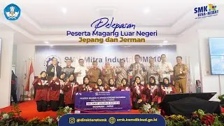 Pelepasan Peserta Magang Luar Negeri Jepang dan Jerman SMK Mitra Industri MM2100