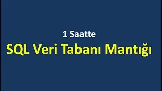 1 Saatte SQL Veritabanı Mantığını Öğren.