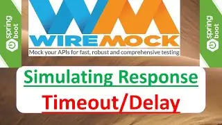 8 WireMock - Timeout/Delay Simulation || SpringBoot + WireMock