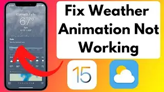 How To Fix Weather Animations NOT Working ON iPhone iOS 15