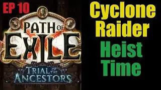 Path of Exile: Ep 10 Cyclone Raider - Heist Time - 2023 English