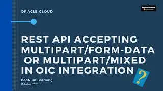 REST API, multipart/form-data, multipart/mixed, file attachments, OIC Integration, HTML form fields