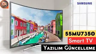 Samsung 55MU7350 Ultra HD (4K) TV yazılım nasıl güncellenir. MU NU RU serisi yazılım güncelleme