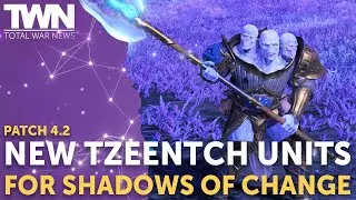 New TZEENTCH Units for Shadows of Change Patch 4.2 | TOTAL WAR NEWS