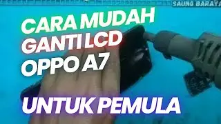 CARA GANTI LCD OPPO A7