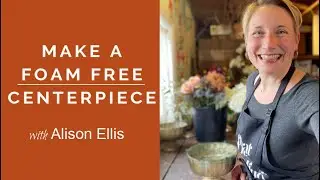 Make A Centerpiece with Alison Ellis