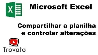 Excel - Como compartilhar a planilha e controlar alterações