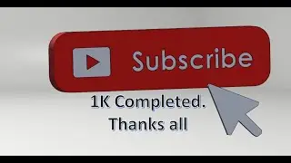 Thanks to All for Completing 1K on Youtube