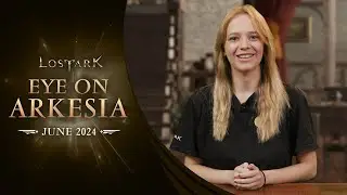 Lost Ark: Eye On Arkesia (June 2024)