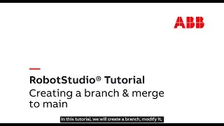 RobotStudio Cloud Tutorial – Creating a Branch and merging to Main