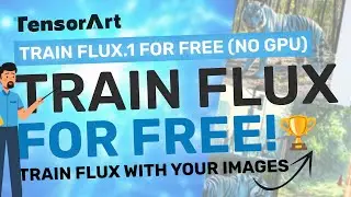 TensortArt + Flux Training : Train FLUX-1 for FREE with Custom Images! (No Installation Required)