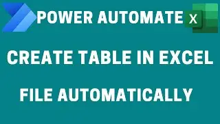 Power Automate-How to Create Table in Excel Sheet Automatically | Dynamically Create Table in Excel!