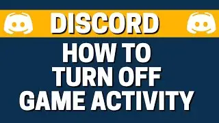 How To Turn off Game Activity On Discord