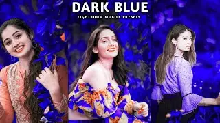 new presets 2023 | dark blue lightroom presets | lightroom mobile zip file | Adobe Lightroom Preset
