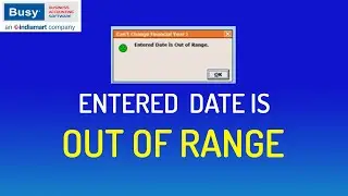 Entered Date is Out of Range | Busy Software Nepal