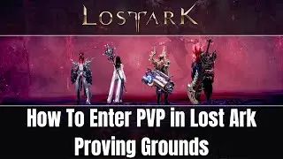 How To Enter PvP in Lost Ark - Proving Grounds Beginner Guide and Location Lost Ark
