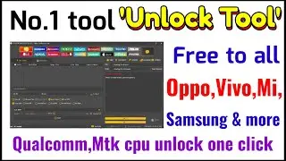 ''Unlock tool'' free to all/working tool/oppo, vivo, samsung, mi, qualcomm,Mtk cpu unlock one click.
