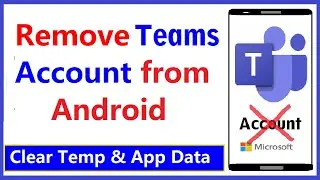 How to Remove Microsoft Teams Account From Android Phone | How to Remove Account From Mobile| 