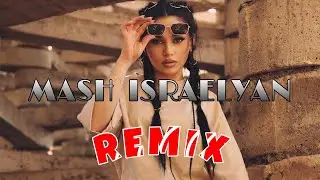 Mash Israelyan - Arajin u verjin | REMIX | 