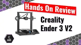 Hands On Review of the Creality Ender 3 V2