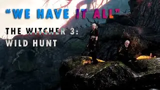 "We Have It All" // The Witcher 3: Wild Hunt [GMV]