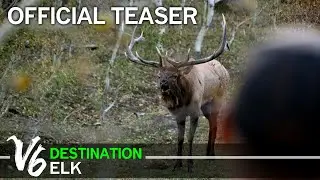 Destination Elk V6 (DEV6) - OFFICIAL TEASER!