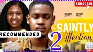 SAINTLY AFFECTION - 2 (Trending Nollywood Nigerian Movie Review)Clinton Joshua, Chinenye Nnebe #2024