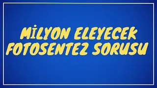 Milyon Eleyecek Fotosentez sorusu ❗❗