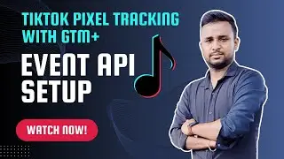 TikTok Pixel & Event API Setup with GTM (2025) | A to Z Complete Tracking Guide - Pappu Mollik