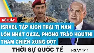 Thời sự quốc tế 1/11,Israel tập kích trại tị nạn lớn nhất Gaza,phong trào Houthi tham chiến xung đột